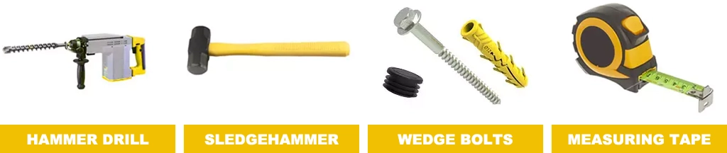 A hammer drill, a sledgehammer, wedge bolts, and a measuring tape.